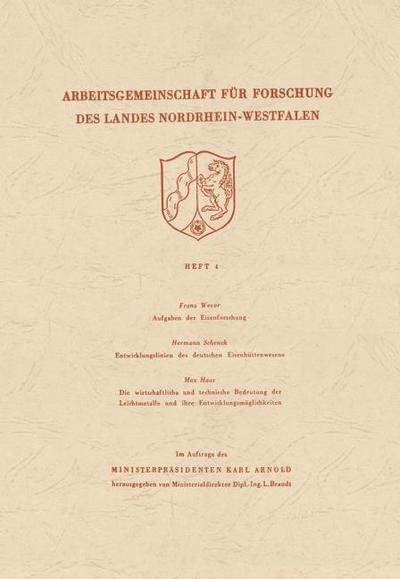 Aufgaben der Eisenforschung. Entwicklungslinien des deutschen Eisenhüttenwesens. Die wirtschaftliche und technische Bedeutung der Leichtmetalle und ihre Entwicklungsmöglichkeiten