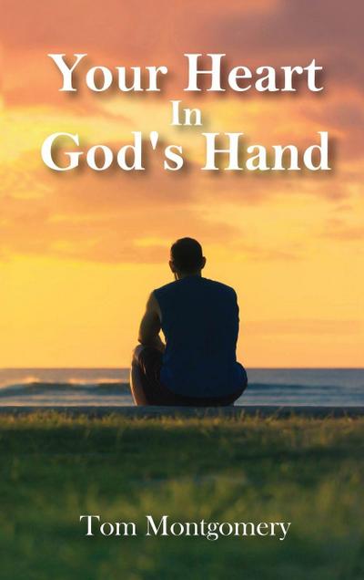Your Heart In God’s Hand