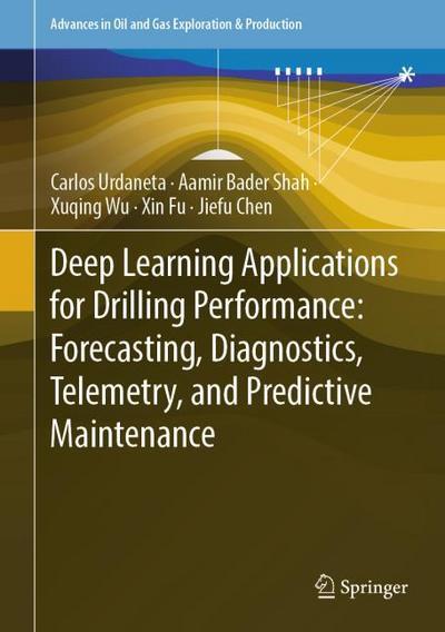 Deep Learning Applications for Drilling Performance: Forecasting, Diagnostics, Telemetry, and Predictive Maintenance