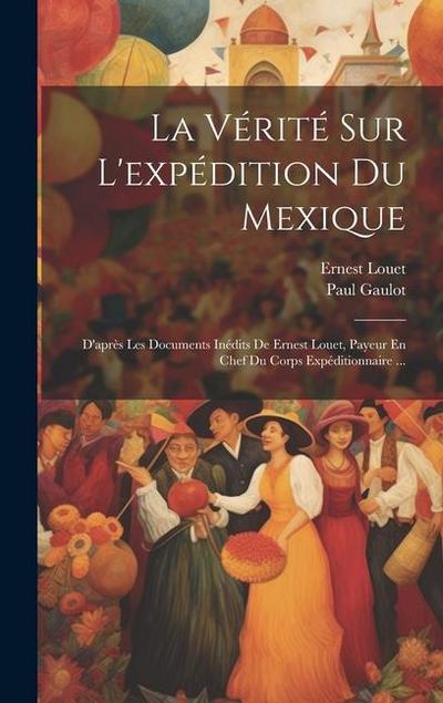 La Vérité Sur L’expédition Du Mexique