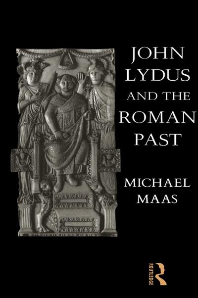 John Lydus and the Roman Past