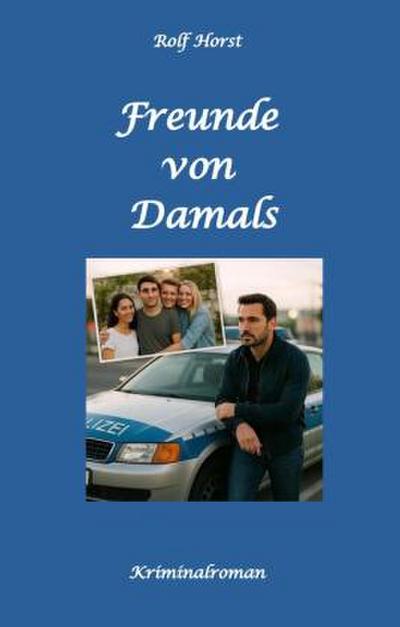 Freunde von Damals: Autismus, Befangenheit, Drogenhandel, Erpressung, Verrat, Betrug, Fremdgehen, Alleingang, Mord, Einbruch, Wut, Intuition, Spürsinn