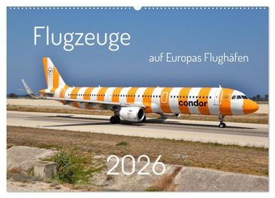 Flugzeuge auf Europas Flughäfen (Wandkalender 2026 DIN A2 quer), CALVENDO Monatskalender