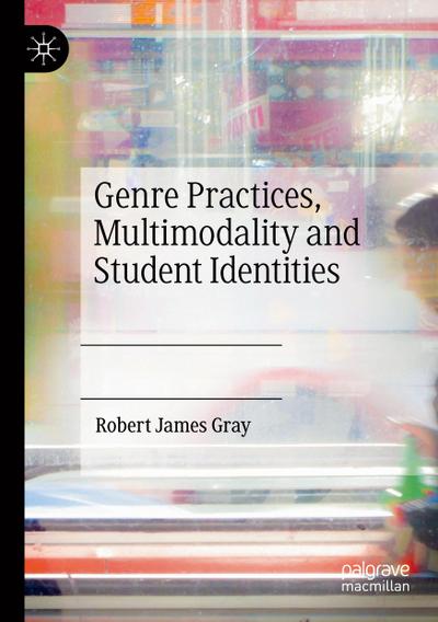 Genre Practices, Multimodality and Student Identities