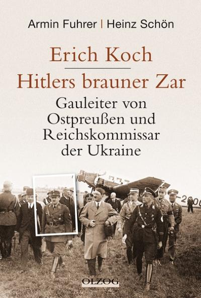Erich Koch. Hitlers brauner Zar