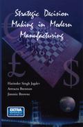 Strategic Decision Making in Modern Manufacturing