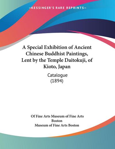 A Special Exhibition of Ancient Chinese Buddhist Paintings, Lent by the Temple Daitokuji, of Kioto, Japan
