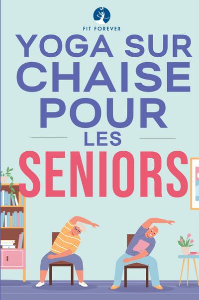 Yoga sur chaise pour les seniors