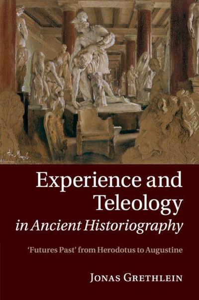 Experience and Teleology in Ancient Historiography