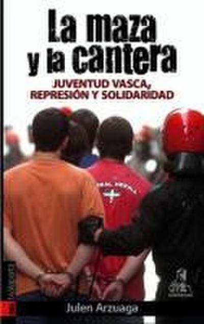 La maza y la cantera : juventud vasca, represión y solidaridad