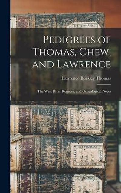 Pedigrees of Thomas, Chew, and Lawrence