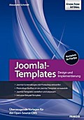 Joomla!-Templates entwickeln: Design und Implementierung - Überzeugende Vorlagen für das Open-Source-CMS