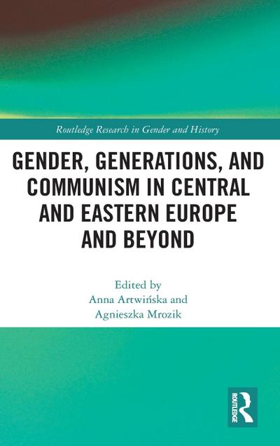 Gender, Generations, and Communism in Central and Eastern Europe and Beyond