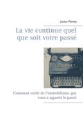 La vie continue quel que soit votre passé