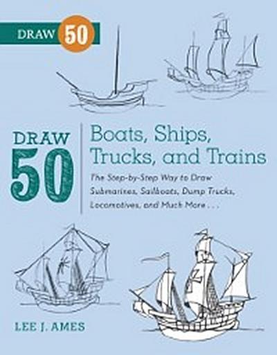 Draw 50 Boats, Ships, Trucks, and Trains