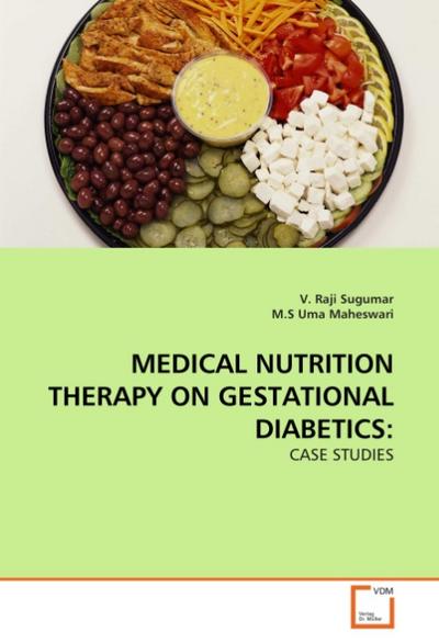 MEDICAL NUTRITION THERAPY ON GESTATIONAL DIABETICS - V. Raji Sugumar