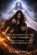 La Dea ha preteso la vita del mio compagno