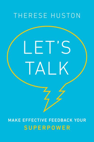 Let’s Talk: Make Effective Feedback Your Superpower