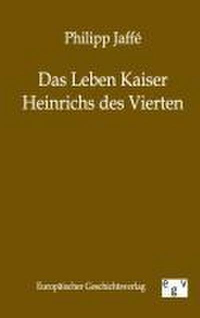 Das Leben Kaiser Heinrichs des Vierten