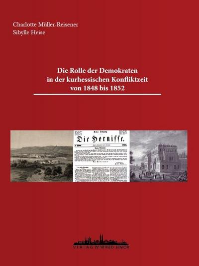 Die Rolle der Demokraten in der kurhessischen Konfliktzeit von 1848 bis 1852