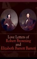 Love Letters of Robert Browning and Elizabeth Barrett Barrett