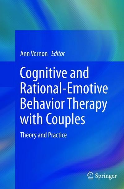 Cognitive and Rational-Emotive Behavior Therapy with Couples
