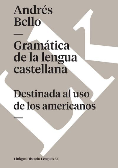 Gramática de la lengua castellana destinada al uso de los americanos