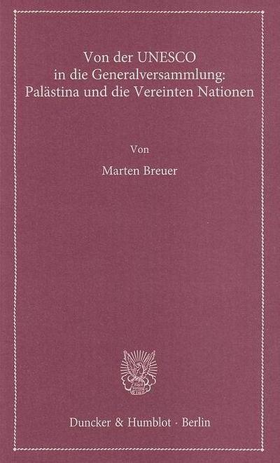 Von der UNESCO in die Generalversammlung: Palästina und die Vereinten Nationen.