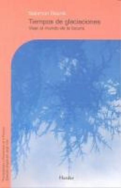 Tiempos de glaciaciones : viaje al mundo de la locura