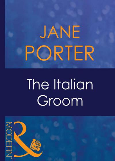 The Italian Groom (Mills & Boon Modern) (Wedlocked!, Book 19)