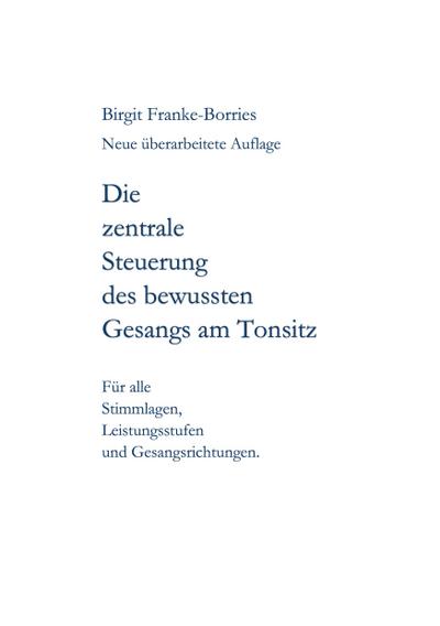 Die zentrale Steuerung des bewussten Gesangs am Tonsitz