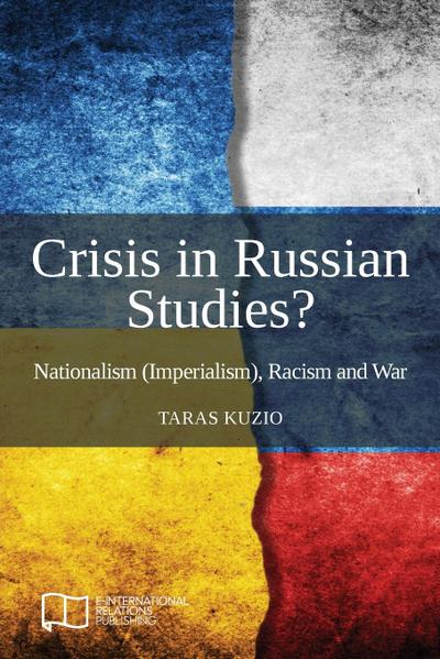 Crisis in Russian Studies? Nationalism (Imperialism), Racism and War