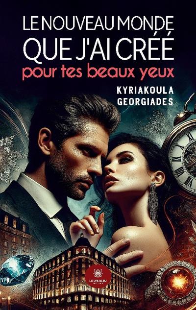 Le nouveau monde que j’ai créé pour tes beaux yeux
