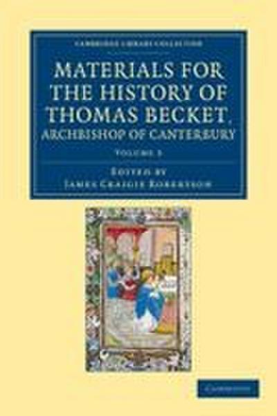 Materials for the History of Thomas Becket, Archbishop of Canterbury (Canonized by Pope Alexander III, Ad 1173) - Volume 3