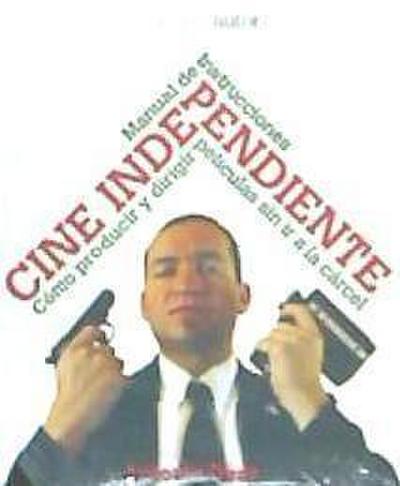 Dyaz, A: Cine independiente : manual de instrucciones : cómo