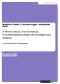 A Short Critical, Non-Technical, Non-Mathematical Paper about Regression Analysis