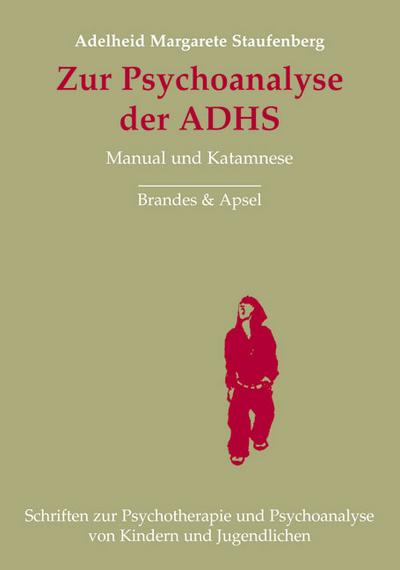 Zur Psychoanalyse der ADHS: Manual und Katamnese (Schriften zur Psychotherapie und Psychoanalyse von Kindern und Jugendlichen)