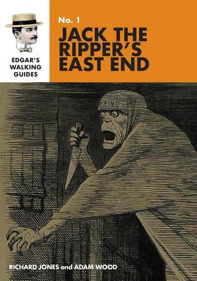 Edgar’s Guide to Jack the Ripper’s East End