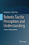 Robotic Tactile Perception and Understanding