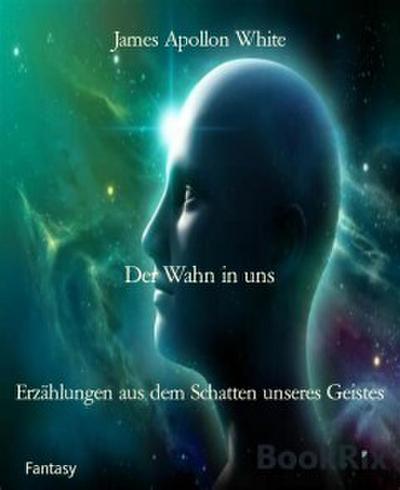 Der Wahn in uns