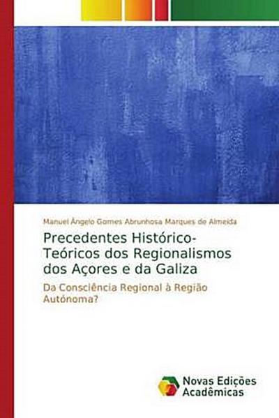 Precedentes Histórico-Teóricos dos Regionalismos dos Açores e da Galiza