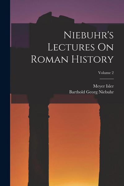 Niebuhr’s Lectures On Roman History; Volume 2