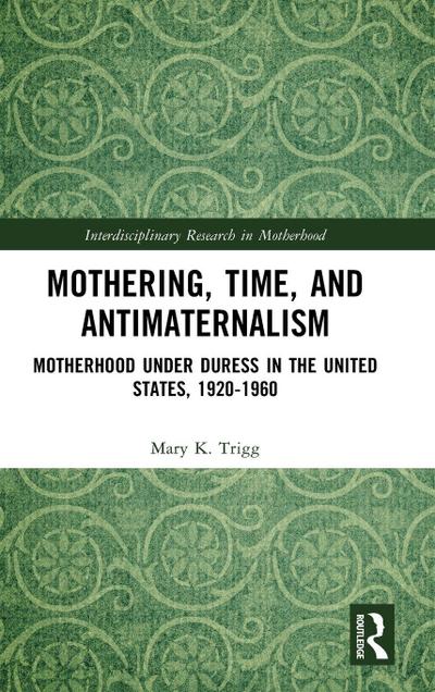 Mothering, Time, and Antimaternalism
