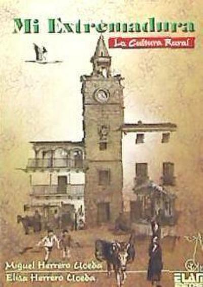 Herrero Uceda, M: Mi Extremadura : la cultura rural