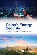 CHINA’S ENERGY SECURITY: ANALYSIS, ASSESSMENT & IMPROVEMENT