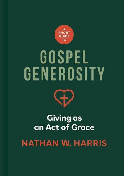 A Short Guide to Gospel Generosity