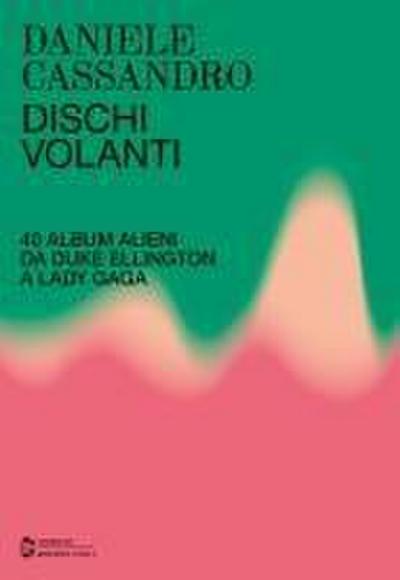 Dischi volanti. 40 album alieni da Duke Ellington a Lady Gaga