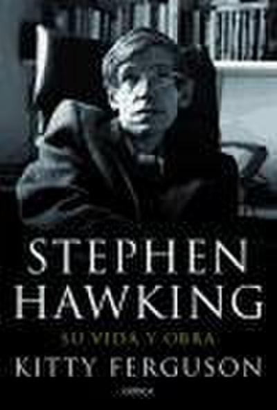 Stephen Hawking : su vida y obra
