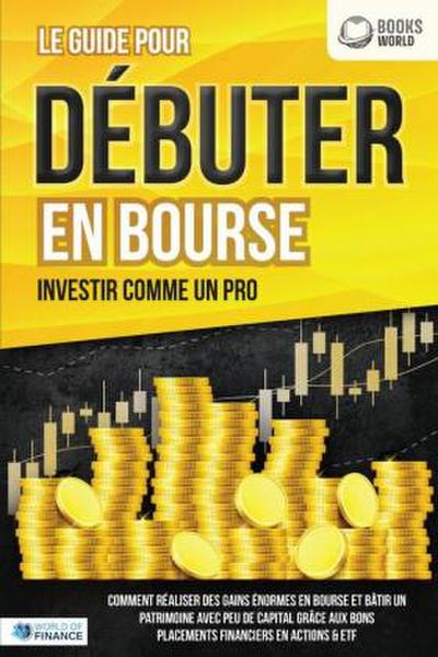 LES ACTIONS POUR DÉBUTANTS EN BOURSE: Le guide de l’investisseur en actions et ETF. Comment faire de bons placements financiers, générer un revenu passif et accéder à l’indépendance financière!