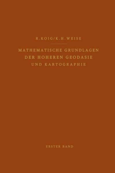 Mathematische Grundlagen der Höheren Geodäsie und Kartographie